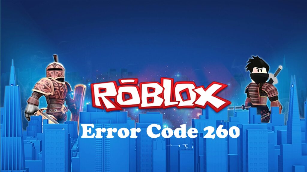 Roblox Error Code 260 How To Fix Connection Error 2021 - what is error code 260 on roblox
