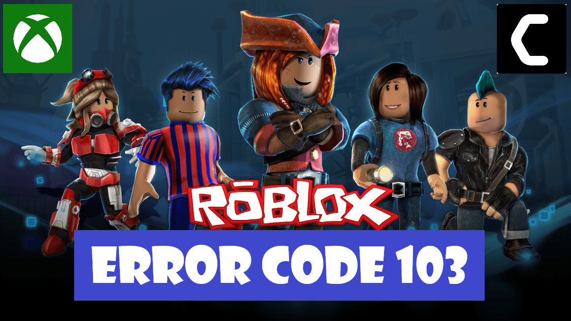 Roblox Error Code 103 On Xbox one