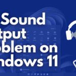 How To Fix No Sound Output Problem on Windows 11