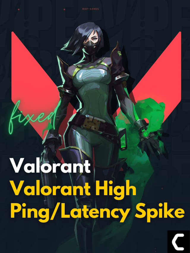 Valorant High Ping/Latency Spike? Amazing Best Fixes