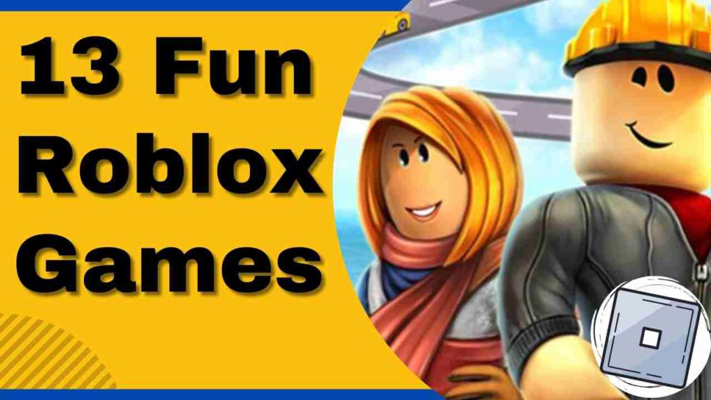 Top 13 Most Fun Roblox Games To Play [Free Version 2024]