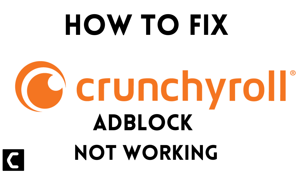 How to Fix Crunchyroll Adblock Not Working? Super Simple Ways