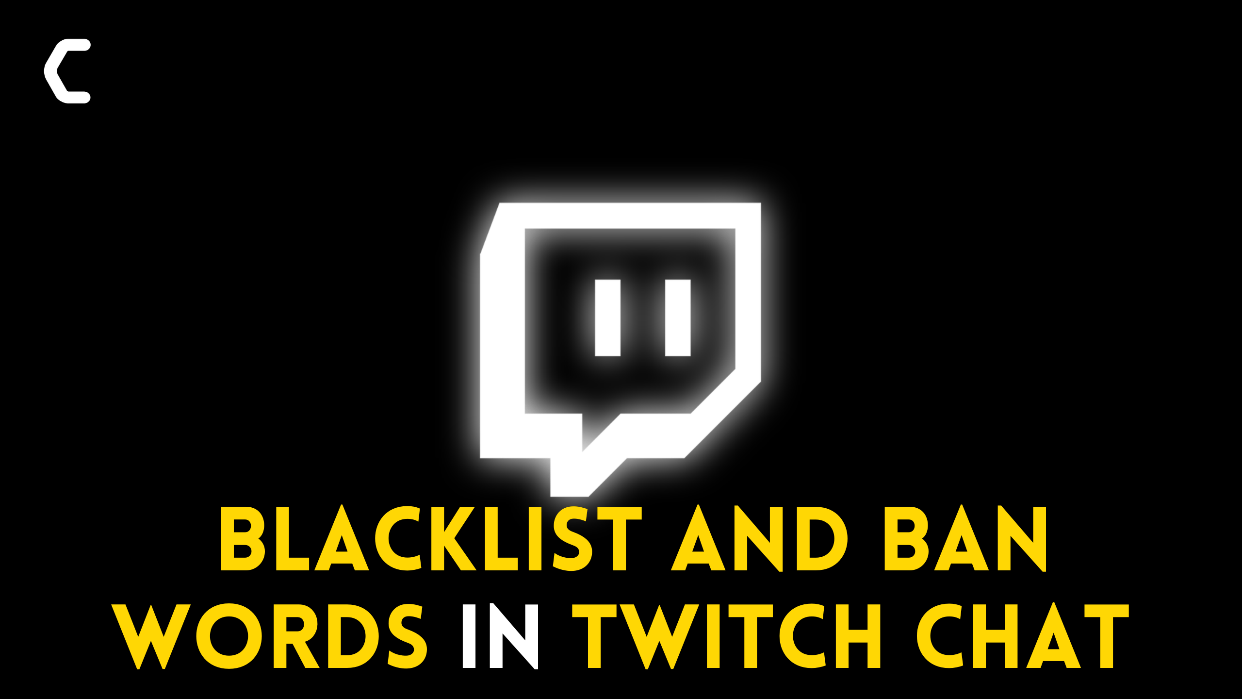 How To Blacklist and Ban Words in Twitch Chat