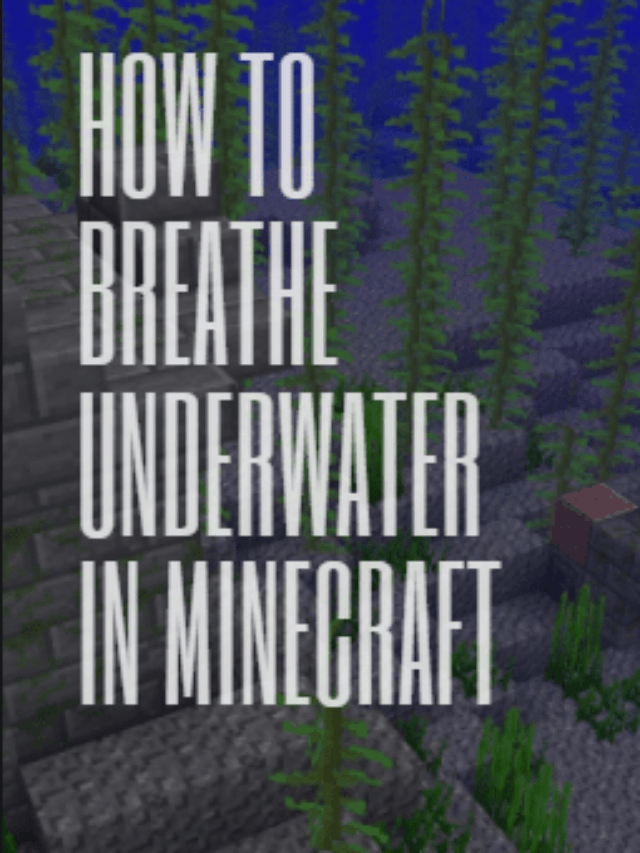 Breathe Underwater in Minecraft? Easy and Best Guide