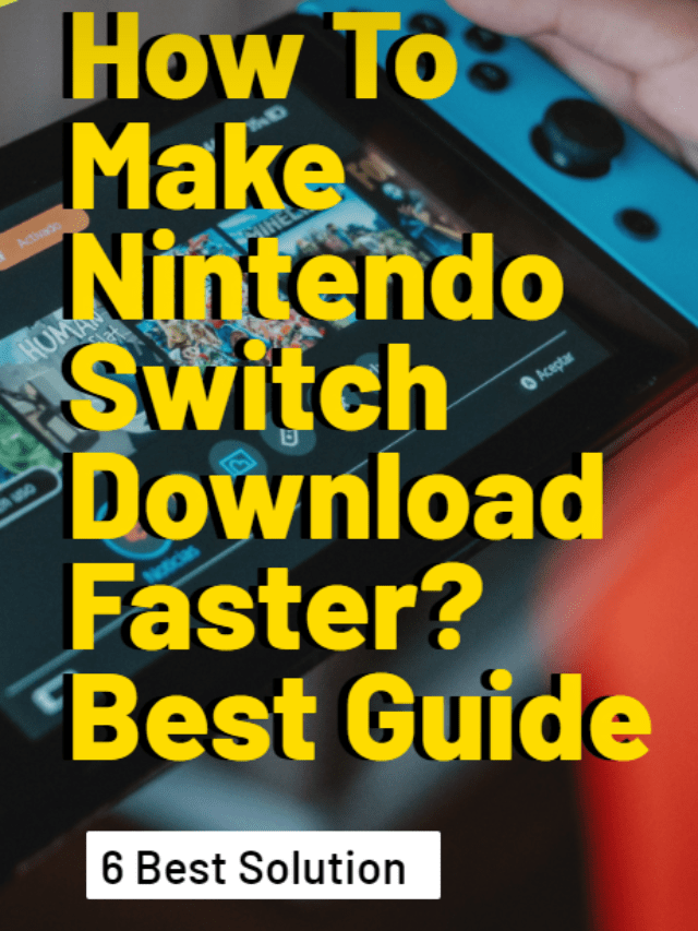 Make Nintendo Switch Download Faster [Best tutorial]