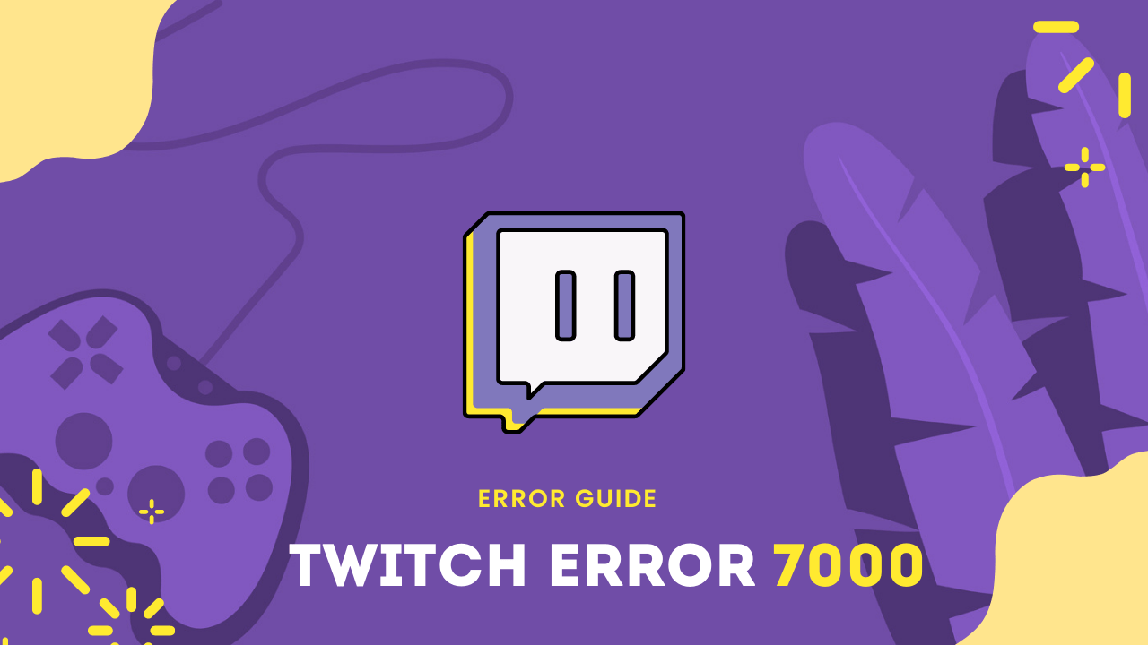 Twitch error 7000