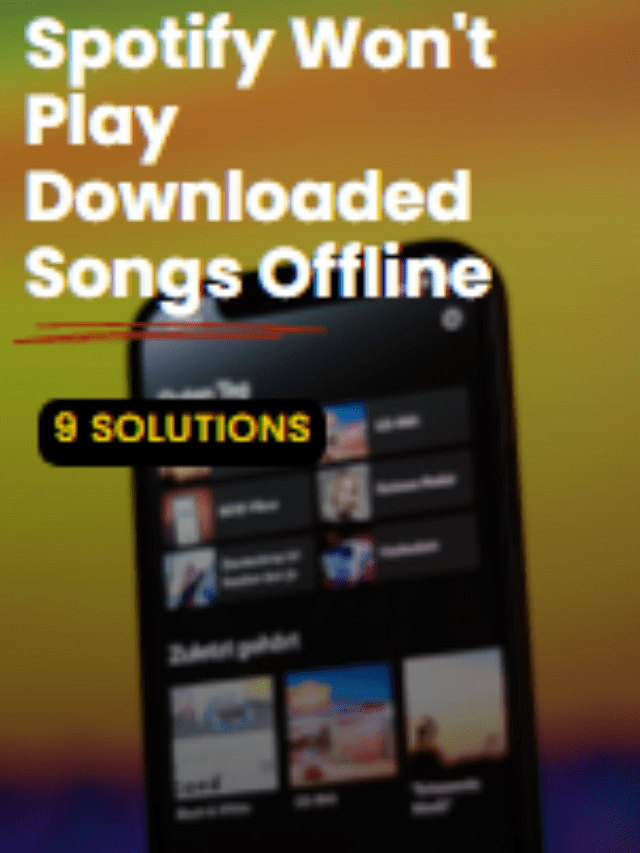 9 Fixes: Spotify Won’t Play Downloaded Songs Offline