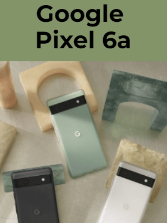 Budget Friendly Pixel 6A only for $449 Coming This July!