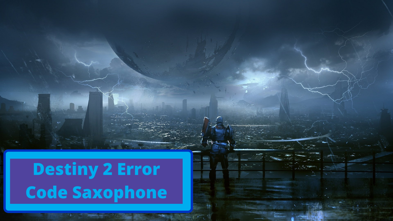 Destiny 2 Error Code Saxophone