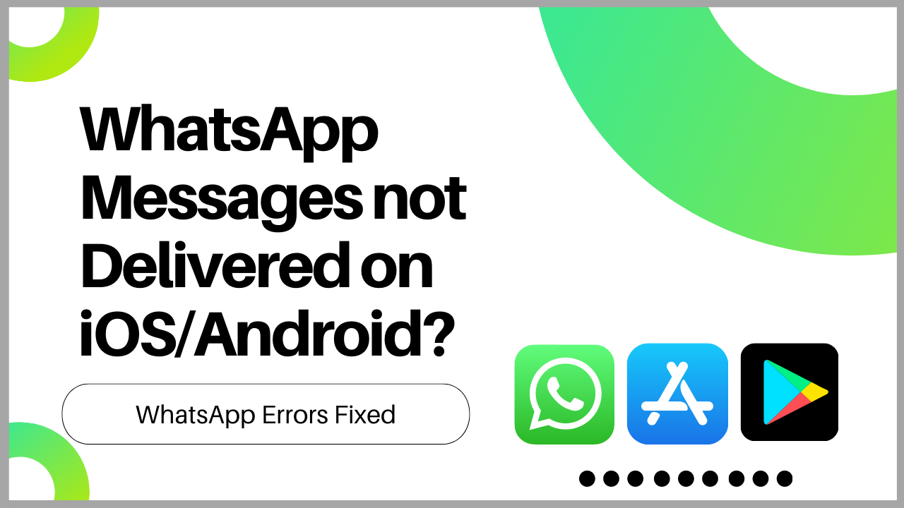 WhatsApp Messages not Delivered on iOS/Android? 9 Easy FIX!