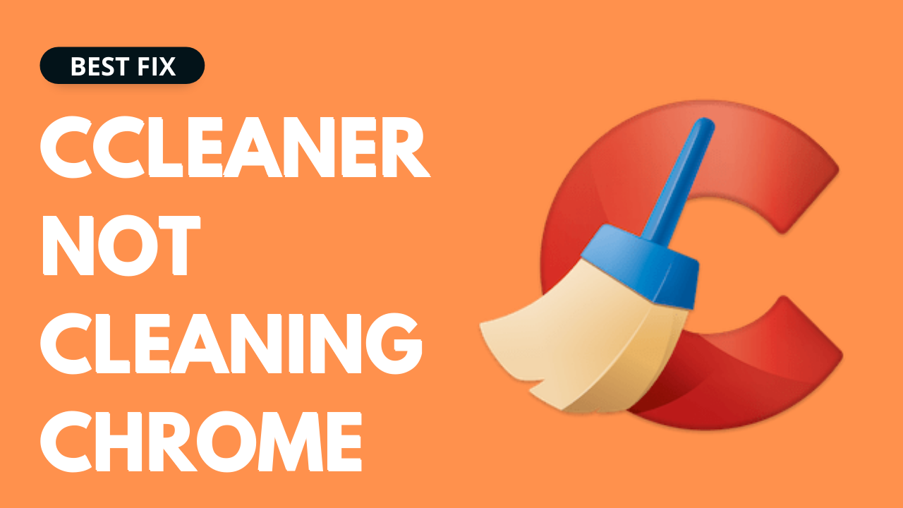 CCleaner Not Cleaning Chrome