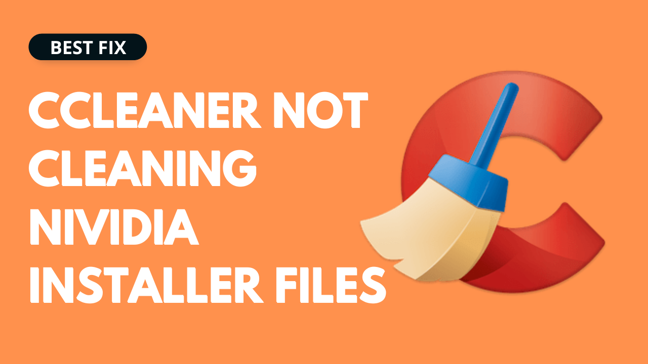 CCleaner not cleaning Nividia Installer Files
