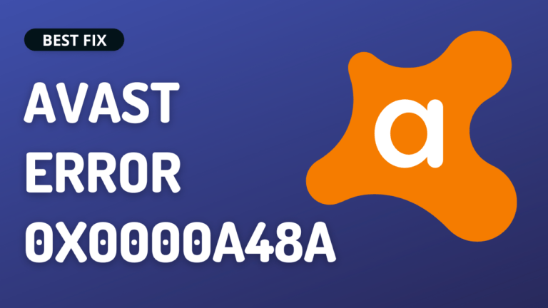 Avast Error Code 0x0000a48a? Here Are 5 Quick Fixes!