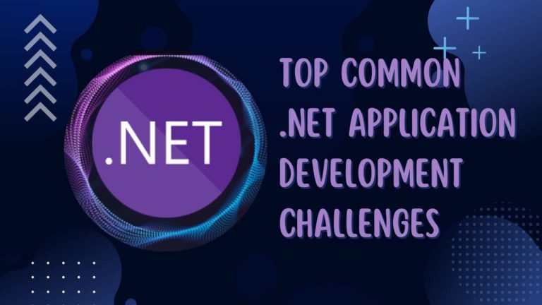 Top Common .NET Application Development Challenges