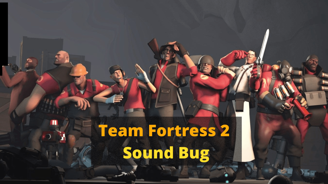 Team Fortress 2 Sound Bug on Windows 11/10? 9 Quick Fixes