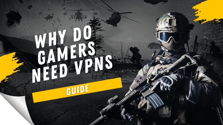 Why Do Gamers Need VPNs and What are the Advantages of Using Them?