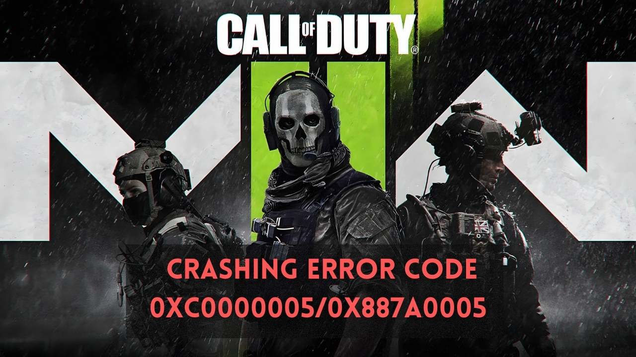 Call Of Duty MW2 Crashing Error Code 0xC0000005/0x887a0005 on PC