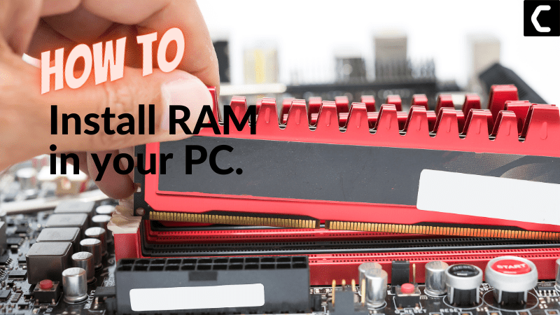 How to Install RAM on your PC? What Suits You?