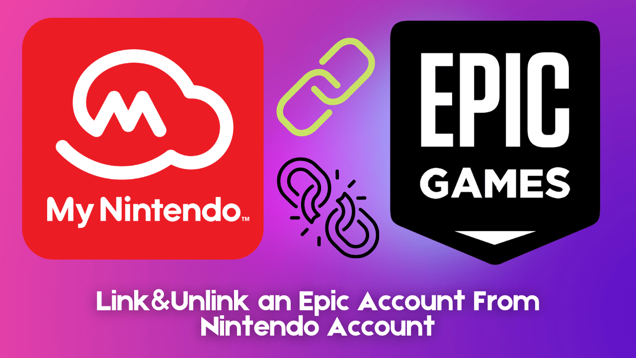 How to Link/Unlink an Epic Account From Your Nintendo Account