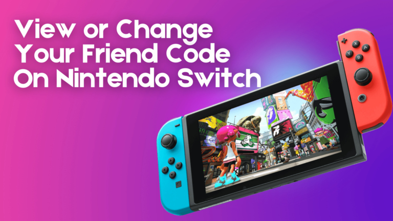 How to View or Change Your Friend Code on Nintendo Switch [Tutorial]