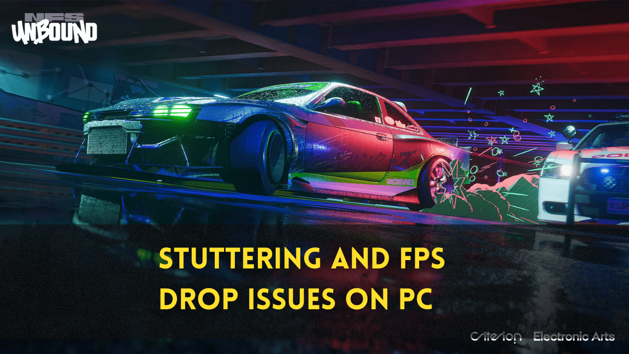 NFS Unbound Stutter & FPS Drop Issue after Update
