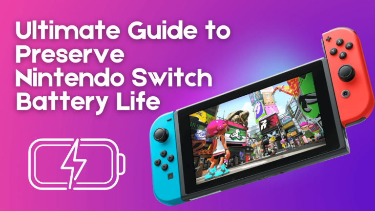 Ultimate Guide to Preserve Nintendo Switch Battery Life